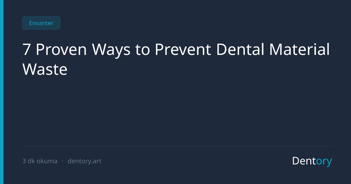 7 Proven Ways to Prevent Dental Material Waste